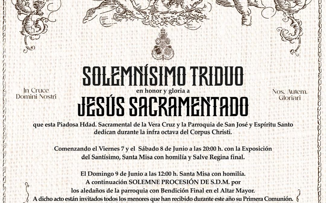 Solemne Triduo en honor del Santísimo Sacramento de la Hermandad de la Vera Cruz y Procesión de su Divina Majestad