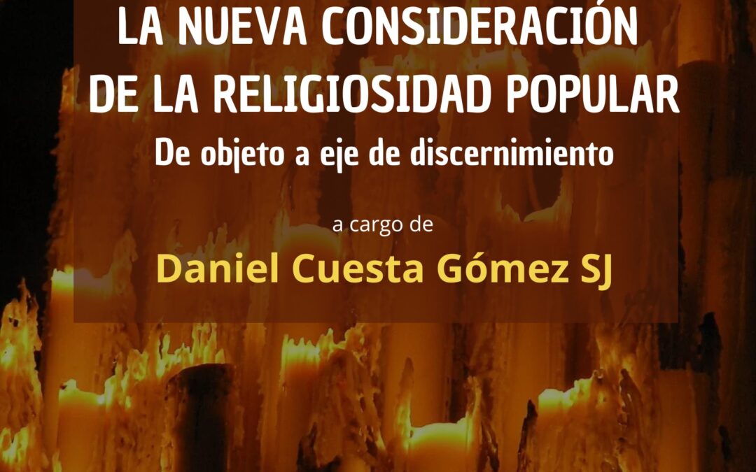 Conferencia «La nueva consideración de la Religiosidad popular: De objeto a eje de discernimiento