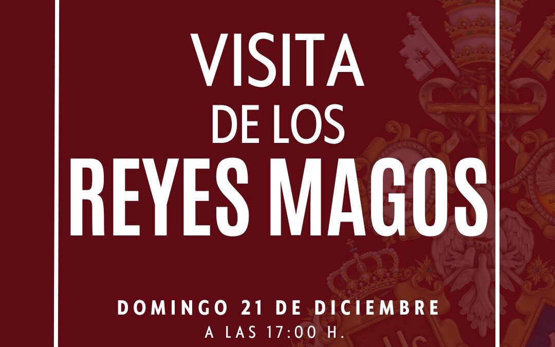 Visita de los Reyes Magos de Oriente a la Hermandad de la Vera Cruz