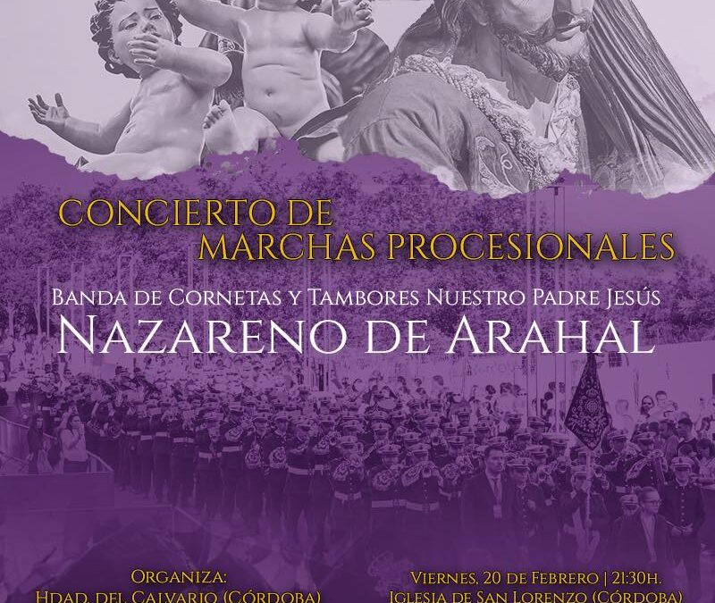 Concierto de marchas procesionales a cargo de la Banda de Cornetas y Tambores «Nuestro Padre Jesús Nazareno» de Arahal (Sevilla).