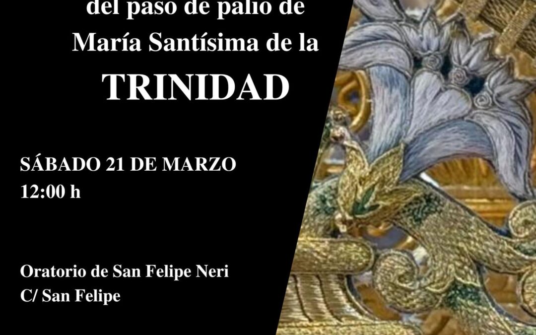 Presentación y bendición de las bambalinas laterales del paso de palio de María Santísima de la Trinidad