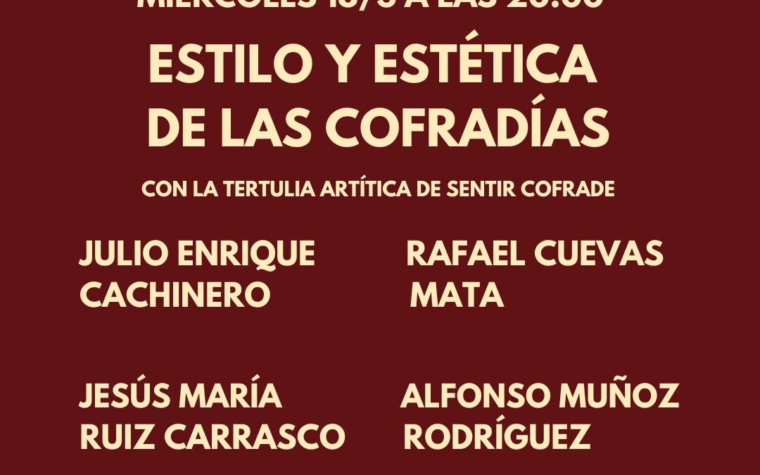 Tertulia de Cuaresma «Estilo y estética de las Cofradías»